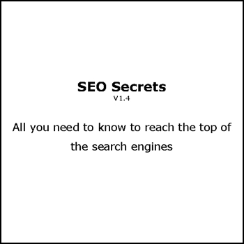 SEO Secrets - All you need to know to reach the top of the search engines - Free for registered participants.